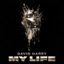 David Harry - My Life ()