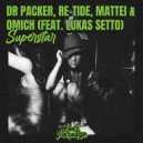 Dr Packer, Re-Tide, Mattei & Omich Ft. Lukas Setto - Superstar (Extended Mix)