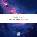 Auralith 432 - 432 Hz Deep Relaxation (Original Mix)