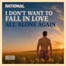 RATIONAL - I DON\'T WANT TO FALL IN LOVE ALL ALONE AGAIN (Nu-Disco Mix)