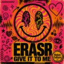 ERASR - Give it to me (Extended Mix)
