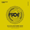 Aly & Fila, Ferry Tayle - Take Me Higher (Mirage Extended Remix)