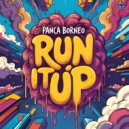 Panca Borneo - Run It Up