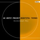 60 Hertz Project - Beautiful Things (Original Mix)