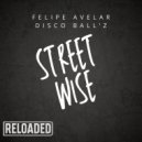 Felipe Avelar & Disco Ball\'z - Street Wise (Original Mix)