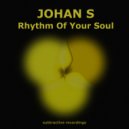 Johan S - Rhythm Of Your Soul (Extended Mix)