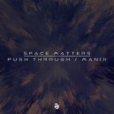 Space Matters - Push Through (Original Mix)