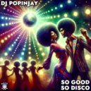 DJ Popinjay - So Good So Disco (Radio Edit)