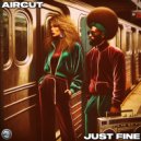 Aircut - Just Fine (Original Mix)