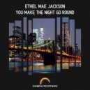 Ethel Mae Jackson - You Make The Night Go Round