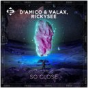 D\'Amico & Valax & Rickysee - So Close (Extended Mix)