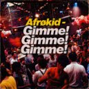 Afrøkid - Gimme! Gimme! Gimme! (Original Mix)