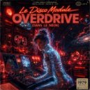 LE DISCO MODULE - OVERDRIVE (DANS LE NEON)