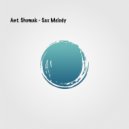 Ant. Shumak - Sax Melody (Original Mix)