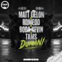 Matt Delon, Romeoo, Boda Kevin & Tams - Dumani (Original Mix)
