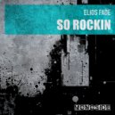 Elios Fade - So Rockin (Original Mix)