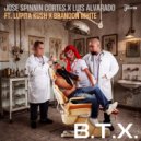 Luis Alvarado, Jose Spinnin Cortes, Lupita Kush & Brandon White - B.T.X. (Luis Alvarado Disco Mix)