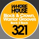 Block & Crown & Warrior Grooves - Back 2 Back (Original Mix)