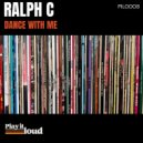 Ralph C - Dance With Me (Radio Mix)