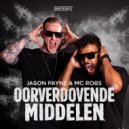 Jason Payne, MC Robs & Break The Rules - OORVERDOVENDE MIDDELEN (Extended Mix)
