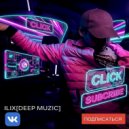 ILIX[DEEP MUZIC] - CLICK ()