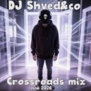 DJ Shved&co - Crossroads mix (mix)