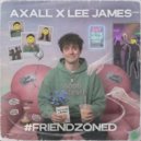 AXALL & Lee James - #FRIENDZONED (ATLAS Remix)